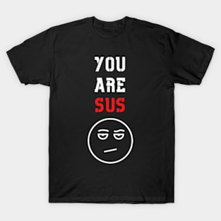 You Are Sus - Dissaproval Face T-Shirt